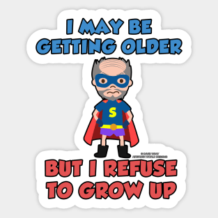 I May Be Getting Older But I Refuse To Grow Up Funny Inspirational Novelty Gift Sticker